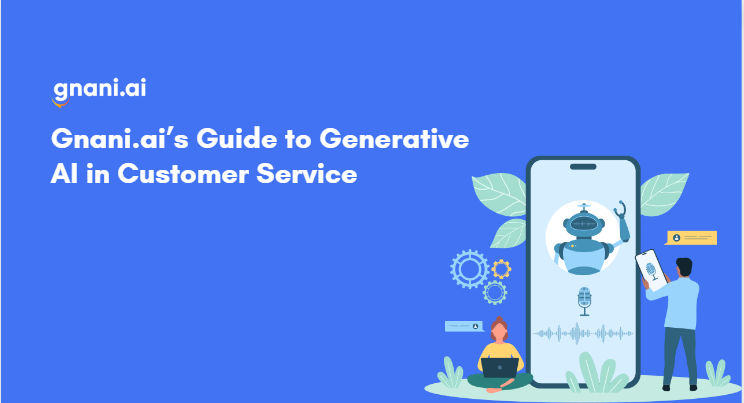 Gnani.ai’s Guide to Generative AI in Customer Service Automation