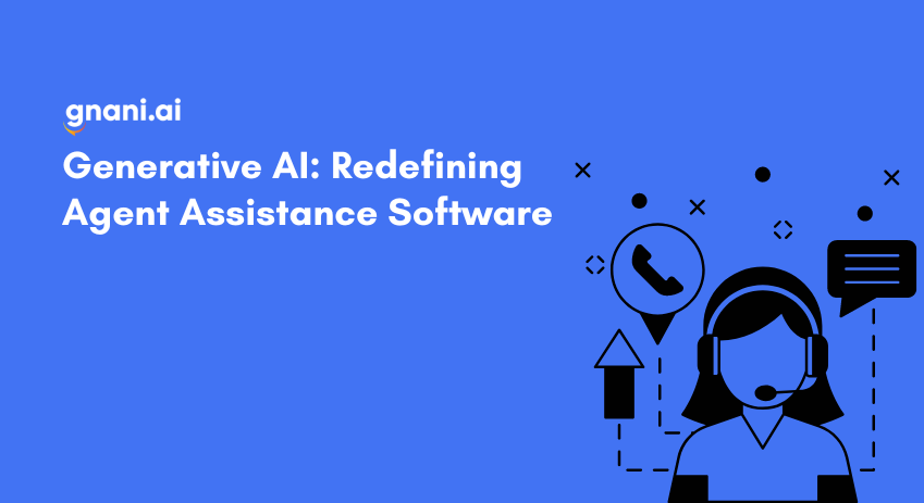 Generative AI: Redefining Agent Assistance Software