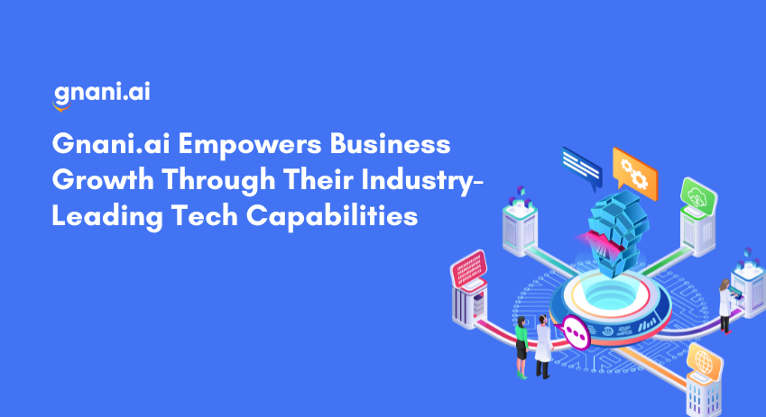 Gnani.ai Empowers Business Growth Through Their Industry-Leading Tech Capabilities