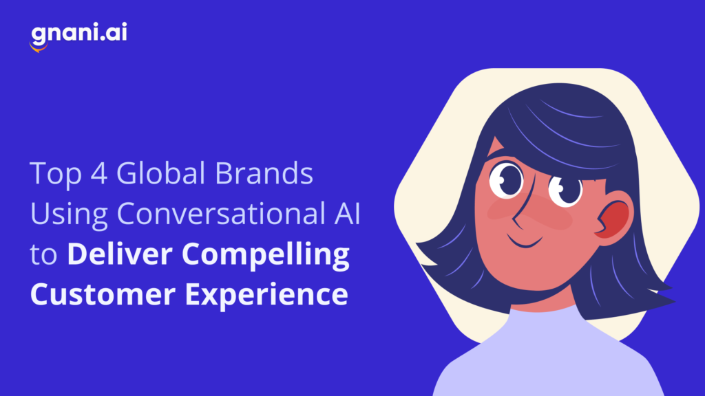 Top 4 Global Companies Using Conversational AI to Deliver Compelling Customer Experience