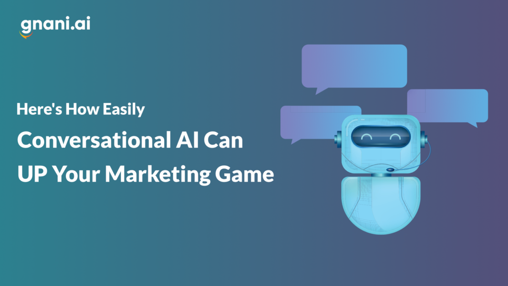 Here’s How Easily Conversational AI Can UP Your Marketing Game