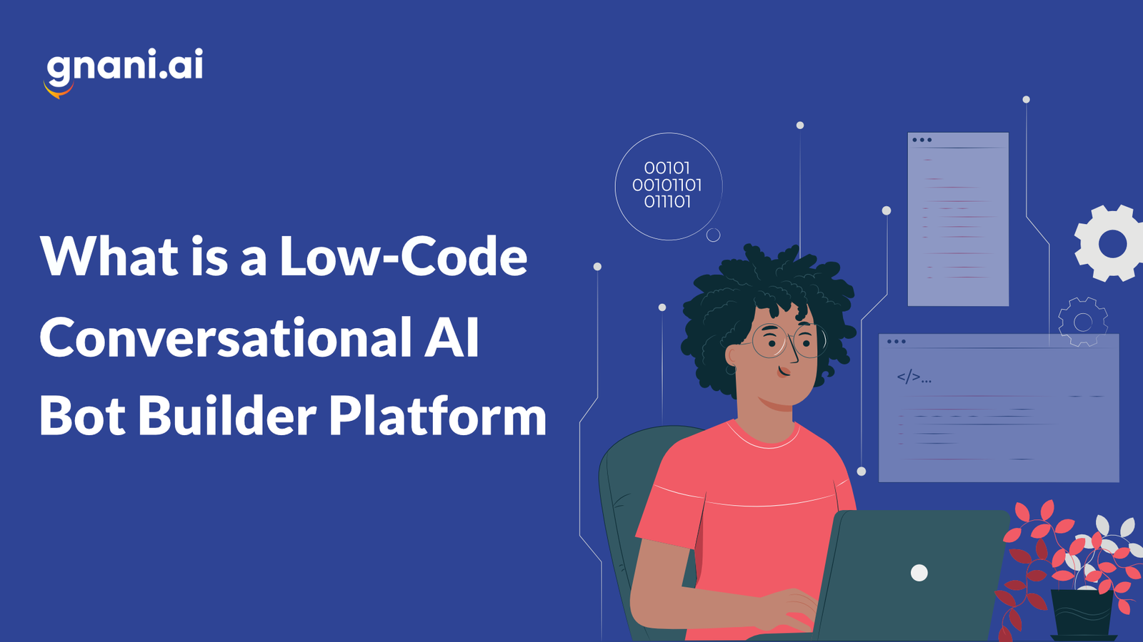 Low or No-Code Conversational AI Bot Builder Platform| Gnani